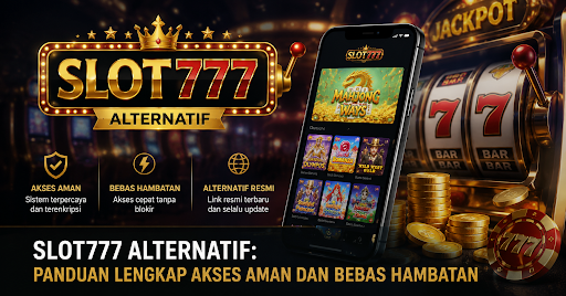 Slot777 Alternatif: Panduan Lengkap Akses Aman dan Bebas Hambatan